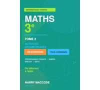 Maths 3e - Mathématiques Vivantes: Tome 2 : Activités géométriques - Programmes France et Gabon, 400 exercices tous corrigés