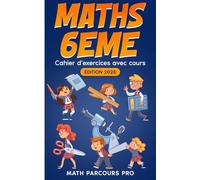Maths 6eme: Cahier d'exercices avec cours (édition 2025)