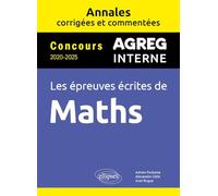 Maths Agrégation interne. Annales corrigées et commentées. Concours 2020-2025: Concours 2020-2025 Agreg interne