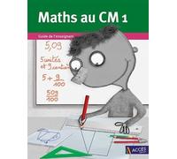 Maths au CM1: 3 volumes : Manuel de l'élève ; Guide de l'enseignant ; Cahier de géométrie avec corrigés