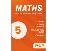 Maths Book 5: Tables, Charts & Graphs, Primes, Squares, Cubes and Probability: Step-by-Step Worked Examples | Practice Questions | Answers Included