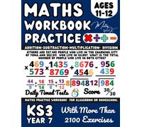 Maths Book for 11-12 Year Olds, Addition, Subtraction, Multiplication, Division , Fractions, Word Problems, KS3 Maths Workbook Year 7: Adding, ... Workbook, ( Kids Ages 11-12 ), Grade 6