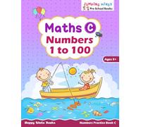 Maths C - Numbers 1 to 100: Numbers Practice Book C | Ages 5+ | Learn Numbers up to 100, Addition, Subtraction, Comparisons & Shapes | Kindergarten ... | Jumping Minds Series Pre-School Books