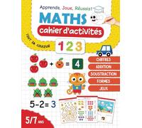 Maths Cahier d'Activités GS vers CP: Découvrir, Jouer et Apprendre avec Graphisme, Calculs, Formes, Couleurs, Chiffres, Addition et Soustraction, ... Puzzles, Découpage et Collage et Bien Encore!
