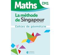 Maths CM1 La méthode de Singapour: Cahier de géométrie