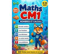 Maths CM1 - Nombres et calculs: Grands nombres, fractions, décimaux et problèmes : 60 fiches illustrées avec exercices progressifs et corrigés