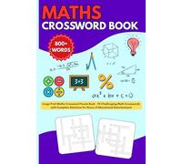 Maths Crossword Book: Large Print Maths Crossword Puzzle Book - 70 Challenging Math Crosswords with Complete Solutions for Hours of Educational Entertainment