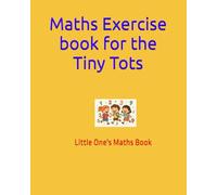 Maths Exercise book for the Tiny Tots: Little One's Maths Book