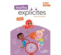 Maths explicites CM1: Manuel de l'élève