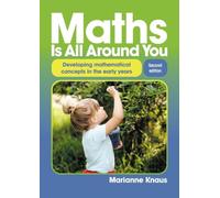 Maths Is All Around You - Second edition: Developing mathematical concepts in the early years: 1