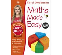 Maths Made Easy: Beginner, Ages 10-11 (Key Stage 2): Supports the National Curri