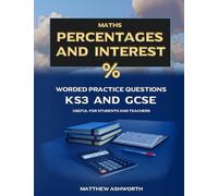 Maths: Percentages and Interest: Worded Practice Questions with Answers and Explanations for Key Stage 3 and GCSE levels.