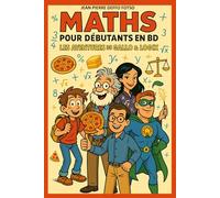 Maths pour débutants en BD : Les aventures de Gallo & Logix