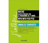 Maths sujets portant sur le programme de 1re année MPSI-MP2I-PCSI-PTSI: Annales corrigées