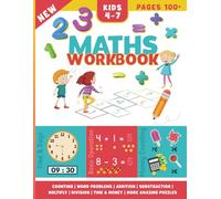 Maths Workbook for Kids 4 to 7: Counting Exercises, Basic Addition, Multiply, Division and Subtraction, Time and Money, Measurement, Shapes, Developing and more amazing puzzles
