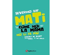 Mati come noi la mama no li fa più. Ciacole de sport (e no solo)