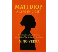 MATI DIOP A LIFE IN LIGHT: Exploring the Artist, the Journey, and the Films That Reshaped a Generation