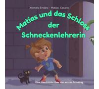 Matías und das Schloss der Schneckenlehrerin: Eine Geschichte über den ersten Schultag