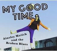 Matich, Ainsley/ Broken Blues - My Good Time