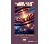 Matière Noire et Énergie Noire: La Danse Mystérieuse de L'inconnu