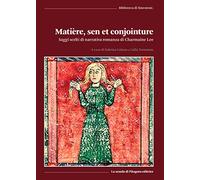 Matiere, sen et conjointure. Saggi scelti di narrativa romanza di Charmaine Lee