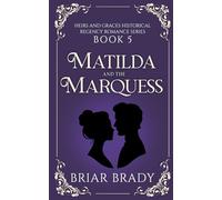 Matilda and the Marquess: Heirs and Graces Regency Historical Romance Series (Book 5)