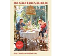 Matilda Brown Scott Gooding The Good Farm Cookbook (Tascabile)