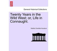 Matilda Charlotte Ho Twenty Years in the Wild West; or, Life in Conn (Tascabile)