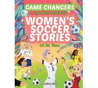 Matilda Dibb Game Changers - The Most Inspiring Women's Soccer Stori (Tascabile)