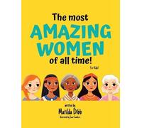 Matilda Dibb The Most Amazing Women Of All Time - For Kids (Tascabile)