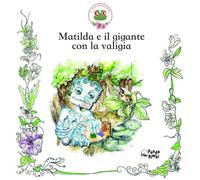 Matilda e il gigante con la valigia - 2017 - Panda Edizioni