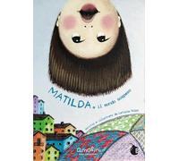 Matilda e il mondo sospeso. Ediz. illustrata