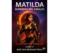 Matilda: Guerrera del espacio, galaxia de sangre libro 1º