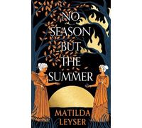 Matilda Leyser No Season but the Summer (Copertina rigida)