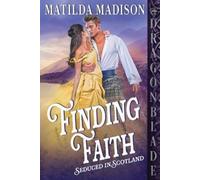 Matilda Madison Finding Faith (Tascabile) Seduced in Scotland