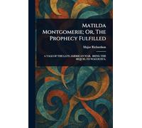 Matilda Montgomerie; Or, The Prophecy Fulfilled