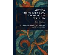 Matilda Montgomerie; Or, The Prophecy Fulfilled