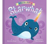 Matilda Rose When You Adopt a Starwhal (Copertina rigida) When You Adopt