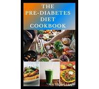 Matilda Sean The Pre-Diabetes Diet Cookbook (Tascabile)