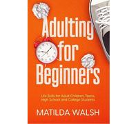 Matilda Walsh Adulting for Beginners (Tascabile)
