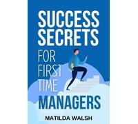 Matilda Walsh Success Secrets for First Time Managers (Tascabile)