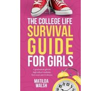 Matilda Walsh The College Life Survival Guide for Girls (Tascabile)
