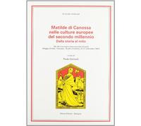 Matilde di canossa nelle culture europee del secondo millennio. dalla