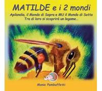 Matilde e i due mondi. Ediz. illustrata
