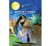 Matilde e l’Agave di Alessandra Muschella, 2018, Youcanprint