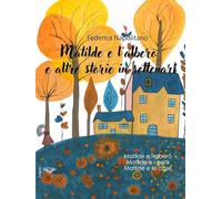 Matilde e l'albero e altre storie in settenari: (Collana Lifebooks - PubMe)