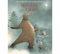 Matilde e Orso. Un amore a prova di tutto. Ediz. a colori