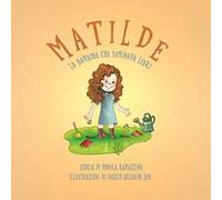 Matilde, la bambina che seminava libri. Ediz. illustrata