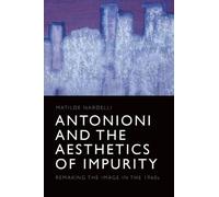 Matilde Nardelli Antonioni and the Aesthetics of Impurity (Tascabile)