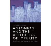 Matilde Nardelli Antonioni and the Aesthetics of Impurity (Tascabile)
